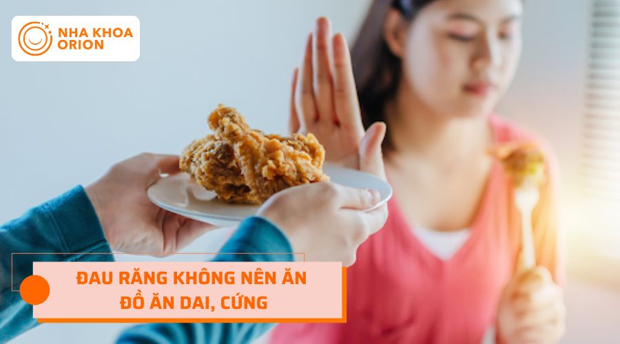 Không nên ăn đồ ăn dai cứng khi đau răng