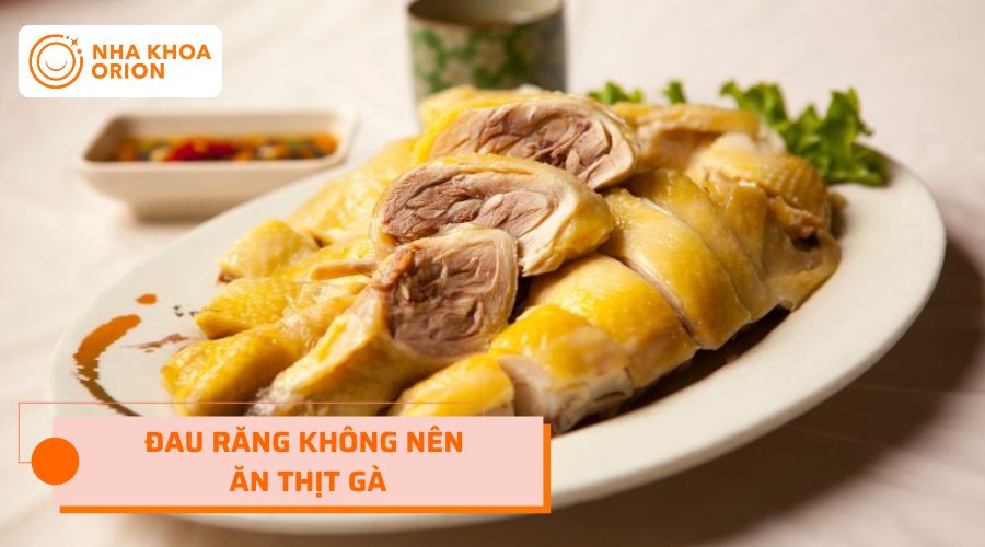 Đau răng không nên ăn thịt gà