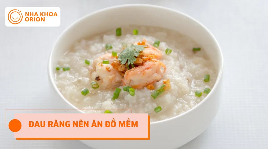 Đau răng nên ăn những thực phẩm mềm, loãng