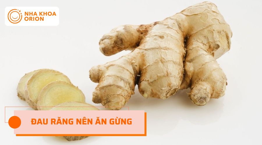 Đau răng nên ăn gừng