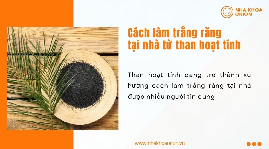 C&aacute;ch l&agrave;m trắng răng tại nh&agrave; tự nhi&ecirc;n bằng than hoạt t&iacute;nh