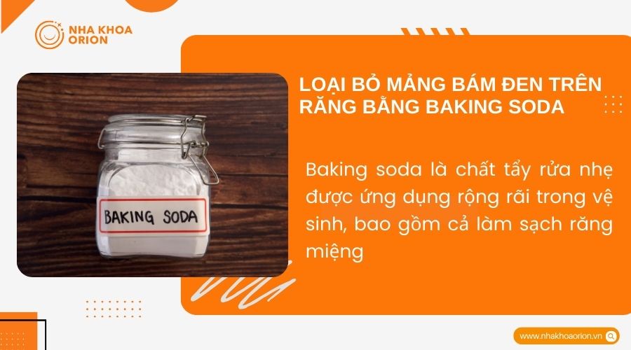 Loại bỏ mảng b&aacute;m đen tr&ecirc;n răng bằng baking soda