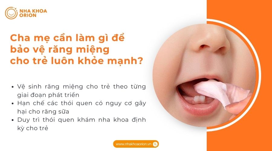 Cha mẹ cần l&agrave;m g&igrave; để bảo vệ răng miệng cho trẻ lu&ocirc;n khỏe mạnh?