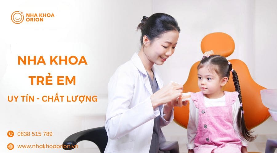 Nha khoa Orion - Chuy&ecirc;n cung cấp dịch vụ nha khoa trẻ em to&agrave;n diện