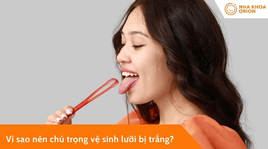 V&igrave; sao n&ecirc;n ch&uacute; trọng việc vệ sinh lưỡi bị trắng?