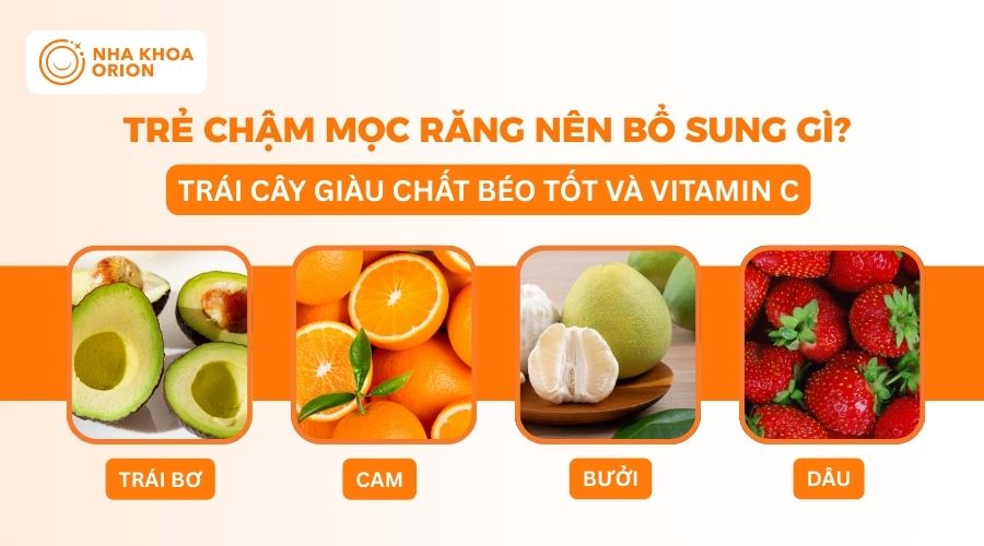 Bổ sung chất b&eacute;o tốt v&agrave; vitamin C cho trẻ chậm mọc răng bằng tr&aacute;i c&acirc;y