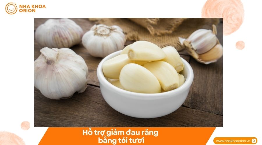 Hỗ trợ giảm đau răng bằng tỏi tươi