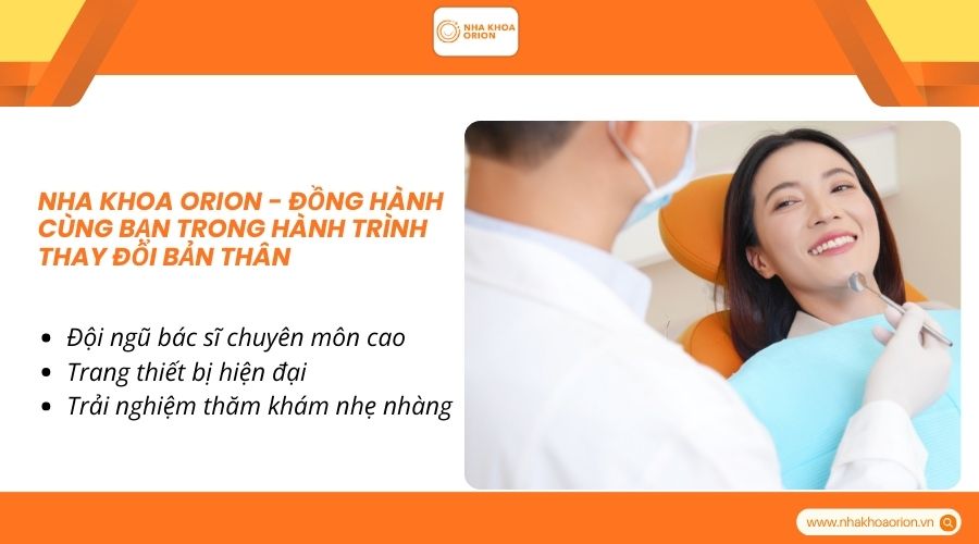 Nha khoa Orion - Đồng h&agrave;nh c&ugrave;ng bạn trong h&agrave;nh tr&igrave;nh thay đổi bản th&acirc;n