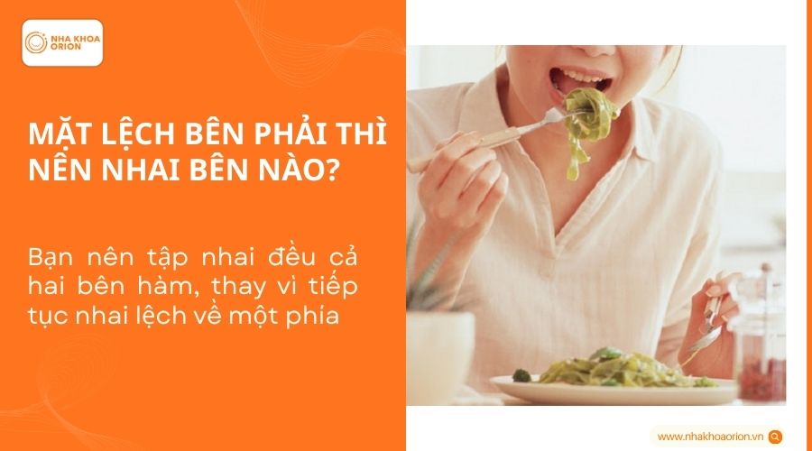 Mặt lệch bên phải thì nhai bên nào?