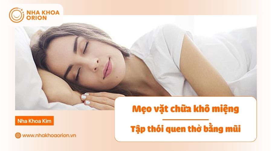 Hạn chế thở bằng miệng để giữ độ ẩm trong khoang miệng