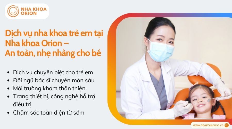 Dịch vụ nha khoa trẻ em tại Nha khoa Orion - An to&agrave;n, nhẹ nh&agrave;ng cho b&eacute;