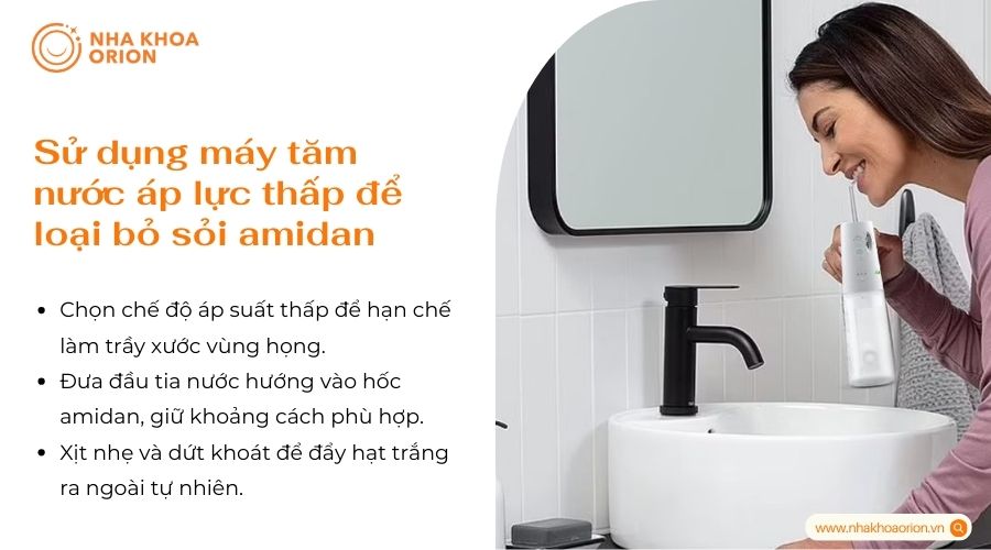 Sử dụng m&aacute;y tăm nước &aacute;p lực thấp để loại bỏ sỏi amidan