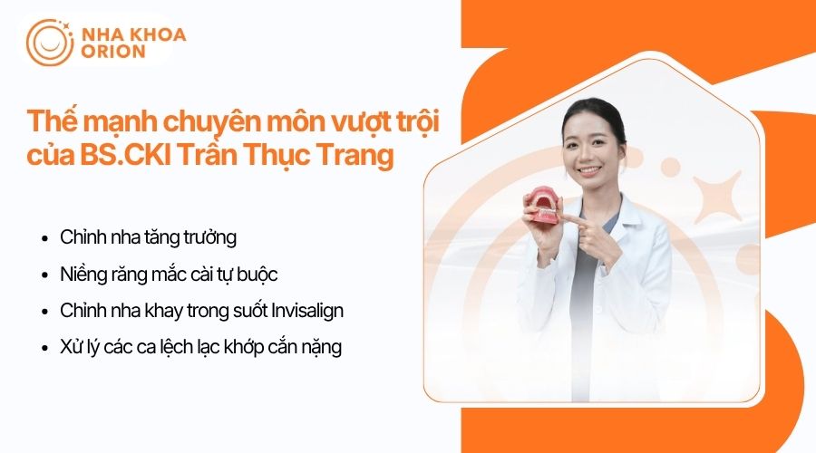 Thế mạnh chỉnh nha của BS.CKI Trần Thục Trang với nhiều kỹ thuật điều trị hiện đại