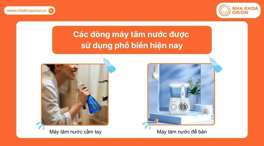 Máy tăm nước gồm loại cầm tay nhỏ gọn và để bàn công suất mạnh