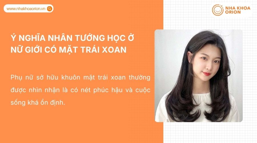 Khu&ocirc;n mặt tr&aacute;i xoan ở nữ gắn với t&iacute;nh c&aacute;ch h&agrave;i h&ograve;a v&agrave; vận mệnh thuận lợi