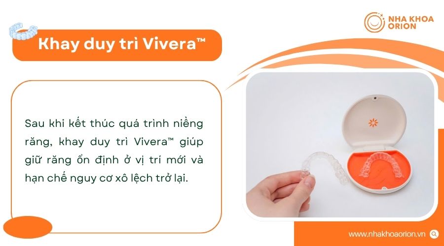Khay Vivera™ giúp duy trì kết quả sau niềng răng