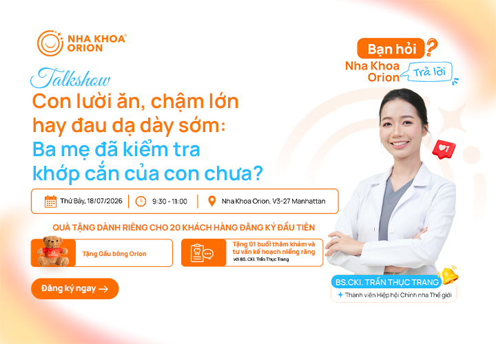 Talkshow: Con lười ăn, chậm lớn hay đau dạ d&agrave;y sớm - Ba mẹ đ&atilde; kiểm tra khớp cắn của con chưa?