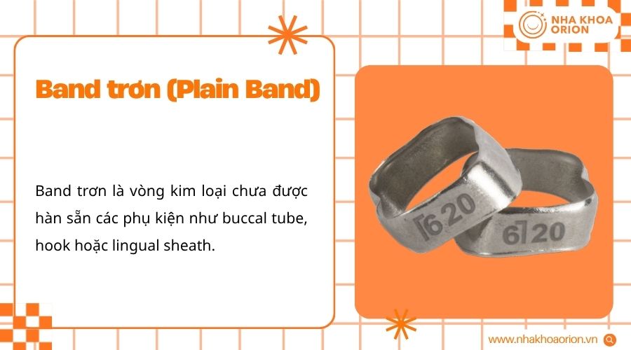 Band trơn l&agrave; v&ograve;ng kim loại chưa gắn sẵn c&aacute;c phụ kiện chỉnh nha