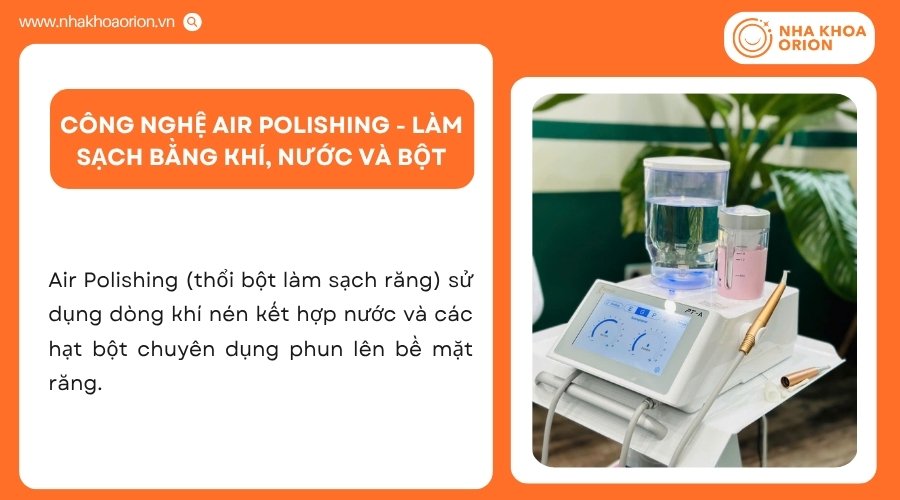 Air Polishing giúp làm sạch mảng bám và vết ố bằng khí, nước và bột chuyên dụng