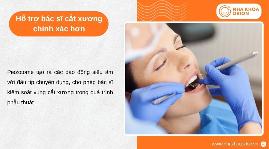 Đầu cắt Piezotome giúp bác sĩ kiểm soát vùng can thiệp chính xác trong quá trình nhổ răng