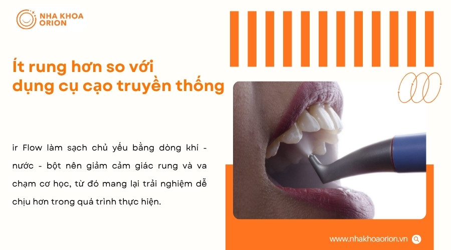Air Flow làm sạch bằng luồng phun nên giảm cảm giác rung truyền trực tiếp lên răng